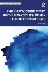 Exhaustivitate, contrastivitate și semantica structurilor cleft din mandarină (ISBN: 9780367631451)