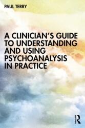 A Clinician's Guide to Understanding and Using Psychoanalysis in Practice (ISBN: 9781032334455)