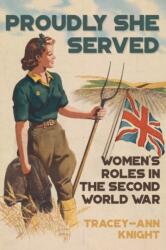 Proudly She Served (ISBN: 9781445689661)