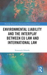 Environmental Liability and the Interplay between EU Law and International Law (ISBN: 9781138936669)