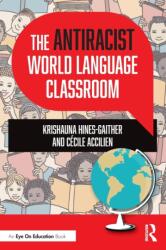 The Antiracist World Language Classroom (ISBN: 9781032065694)