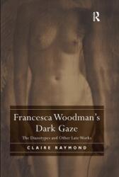 Francesca Woodman's Dark Gaze (ISBN: 9780367197414)