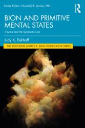 Bion and Primitive Mental States - Judy K. Eekhoff (ISBN: 9781032149097)