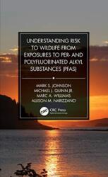 Understanding Risk to Wildlife from Exposures to Per- and Polyfluorinated Alkyl Substances (ISBN: 9780367754075)