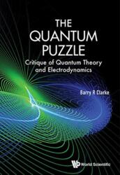 Quantum Puzzle, The: Critique Of Quantum Theory And Electrodynamics (ISBN: 9789813226012)