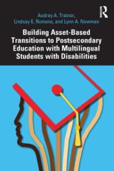 Building Asset-Based Transitions to Postsecondary Education with Multilingual Students with Disabilities (ISBN: 9781032543673)