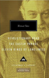 Revolutionary Road/ The Easter Parade/ Eleven Kinds of Loneliness - Richard Yates, Richard Price (ISBN: 9780307270894)