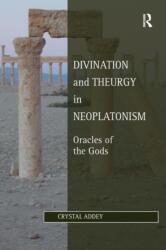 Divination and Theurgy in Neoplatonism - Crystal Addey (ISBN: 9780367882198)