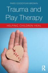 Trauma and Play Therapy - Goodyear-Brown, Paris (ISBN: 9781138559943)