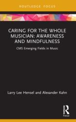 Caring for the Whole Musician: Awareness and Mindfulness (ISBN: 9781032518077)