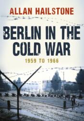 Berlin in the Cold War (ISBN: 9781445672908)