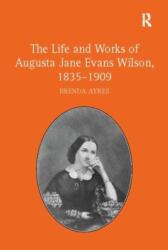 The Life and Works of Augusta Jane Evans Wilson, 1835-1909 (ISBN: 9781138109919)