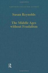 Evul Mediu fără feudalism (ISBN: 9781138108004)