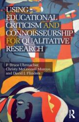Using Educational Criticism and Connoisseurship for Qualitative Research (ISBN: 9781138677647)