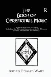 The Book of Ceremonial Magic (ISBN: 9781138964877)