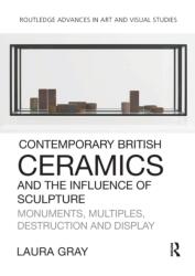 Contemporary British Ceramics and the Influence of Sculpture (ISBN: 9781032476421)
