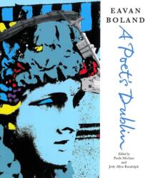 Eavan Boland: A Poet's Dublin (ISBN: 9781847774477)