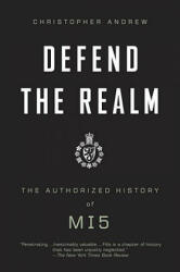 Defend the Realm: The Authorized History of MI5 - Christopher Andrew (ISBN: 9780307275813)