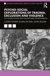 Psycho-social Explorations of Trauma, Exclusion and Violence - Christopher Scanlon, John Adlam (ISBN: 9780367893316)