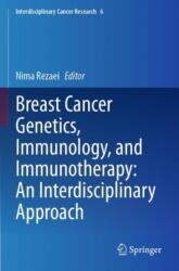 Breast Cancer Genetics, Immunology, and Immunotherapy: An Interdisciplinary Approach (ISBN: 9783031658105)