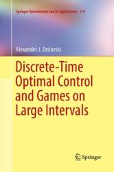 Discrete-Time Optimal Control and Games on Large Intervals (ISBN: 9783319850191)