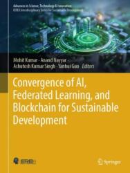 Convergence of AI, Federated Learning, and Blockchain for Sustainable Development (ISBN: 9783031809484)