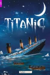 Titanic - Foxton Reader Level-2 (900 Headwords A2/B1) with free online AUDIO (ISBN: 9781839251603)