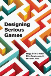 Designing Serious Games (ISBN: 9780262049986)