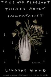 Tell Me Pleasant Things about Immortality (ISBN: 9780735242388)