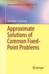 Approximate Solutions of Common Fixed-Point Problems (ISBN: 9783319814674)