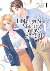 I'll Forget You Starting Today, Senpai! Vol. 1 (ISBN: 9798893733075)