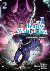 Only I Know the World Is Ending and Getting Killed by Rampaging Beasts Only Makes Me Stronger (Manga) Vol. 2 (ISBN: 9798888434871)