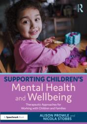 Supporting Children's Mental Health and Wellbeing (ISBN: 9781032605685)
