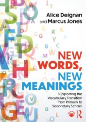 New Words, New Meanings: Supporting the Vocabulary Transition from Primary to Secondary School (ISBN: 9781032645469)