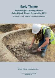 Early Thame: Archaeological Investigations at Oxford Road, Thame, Oxfordshire 2015 (ISBN: 9781999822279)