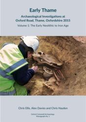 Early Thame: Archaeological Investigations at Oxford Road, Thame, Oxfordshire 2015 (ISBN: 9781999822262)