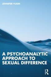 A Psychoanalytic Approach to Sexual Difference (ISBN: 9781032431659)