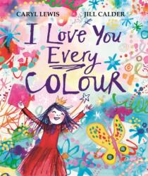 I Love You Every Colour (ISBN: 9781035010257)