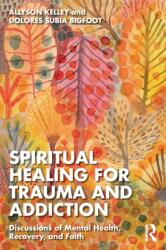 Spiritual Healing for Trauma and Addiction (ISBN: 9781032227535)