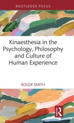 Kinaesthesia in the Psychology, Philosophy and Culture of Human Experience (ISBN: 9781032435909)