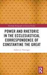Power and Rhetoric in the Ecclesiastical Correspondence of Constantine the Great (ISBN: 9781032105154)