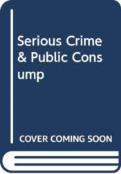 Serious Crime & Public Consump (ISBN: 9780415257039)