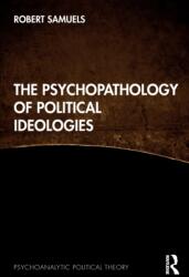 The Psychopathology of Political Ideologies (ISBN: 9781032058825)