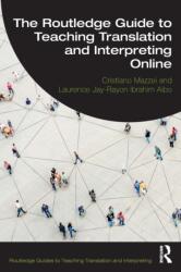 The Routledge Guide to Teaching Translation and Interpreting Online (ISBN: 9780367711030)