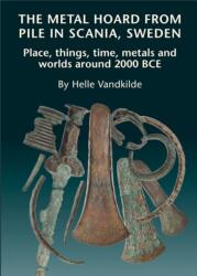 The Metal Hoard from Pile in Scania, Sweden (ISBN: 9788771841435)