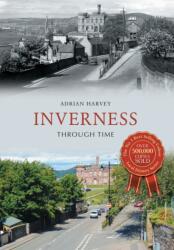 Inverness Through Time (ISBN: 9781445641997)