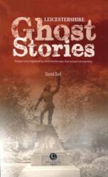 Leicestershire Ghost Stories (ISBN: 9781902674636)