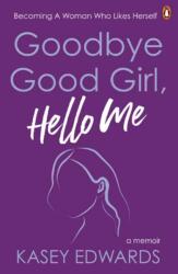 Goodbye Good Girl, Hello Me (ISBN: 9781761347658)
