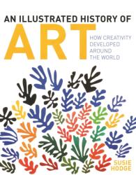 An Illustrated History of Art - Susie Hodge (ISBN: 9781398805668)