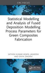 Statistical Modelling and Analysis of Fused Deposition Modelling Process Parameters for Green Composites Fabrication (ISBN: 9781032796574)